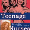 Teenage Nurses, directed by Shaun Costello